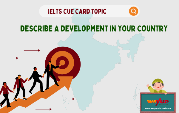 Describe a Development in Your Country - IELTS Cue Card